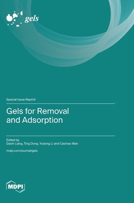 Gels for Removal and Adsorption by Liang, Daxin