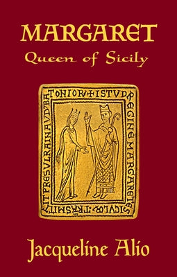 Margaret, Queen of Sicily by Alio, Jacqueline