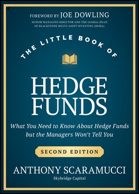The Little Book of Hedge Funds: What You Need to Know about Hedge Funds, But the Managers Won't Tell You by Scaramucci, Anthony