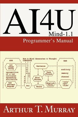 Ai4u: Mind-1.1 Programmer's Manual by Murray, Arthur T.