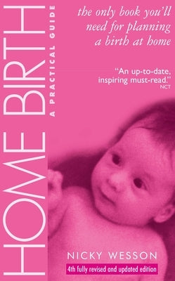 Home Birth: A Practical Guide by Wesson, Nicky