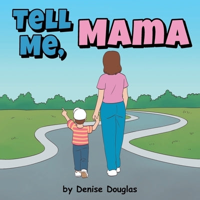 Tell Me, Mama by Douglas, Denise