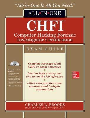 CHFI Computer Hacking Forensic Investigator Certification All-In-One Exam Guide [With CDROM] by Brooks, Charles L.