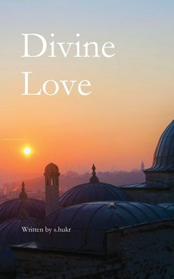Divine Love by S. Hukr