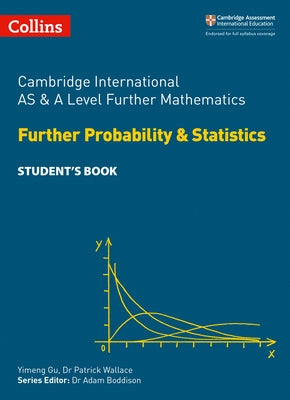 Cambridge International as & a Level Further Mathematics Further Probability and Statistics Student's Book by Gu, Yimeng