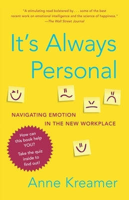 It's Always Personal: Navigating Emotion in the New Workplace by Kreamer, Anne