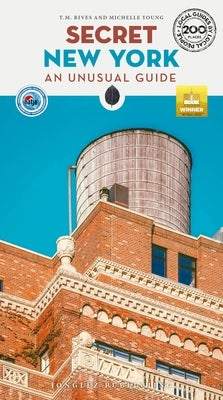 Secret New York: An Unusual Guide by Rives, T. M.