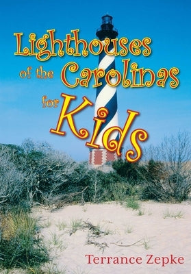Lighthouses of the Carolinas for Kids by Zepke, Terrance