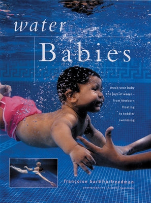 Teaching Your Baby to Swim by Freedman, Francoise Barbira