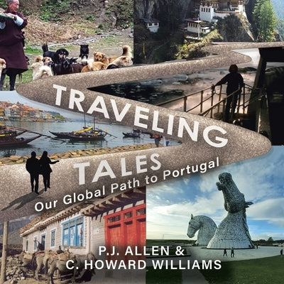 Traveling Tales: Our Global Path to Portugal by Allen, P. J.