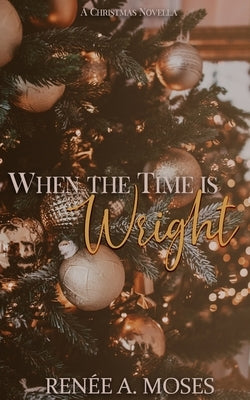 When The Time Is Wright by Moses, RenÃ©e A.