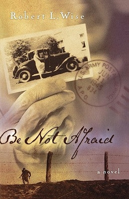 Be Not Afraid by Wise, Robert