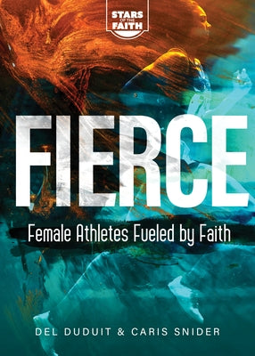 Fierce: Female Athletes Fueled by Faith by Duduit, del