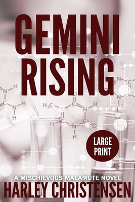 Gemini Rising: Large Print: (Mischievous Malamute Mystery Series Book 1) by Christensen, Harley