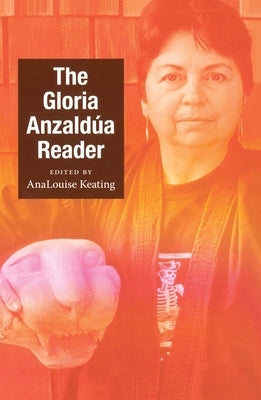 The Gloria Anzaldúa Reader by Anzaldua, Gloria