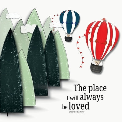 The place I will always be loved by Kalscheur, Brooke