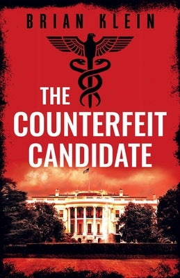 The Counterfeit Candidate by Klein, Brian