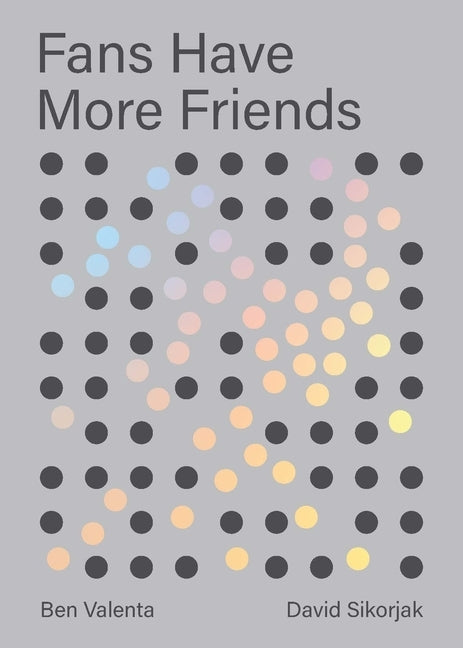 Fans Have More Friends by Valenta, Ben