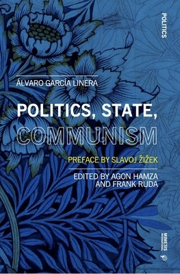 Politics, State, Communism by Linera, Ãlvaro GarcÃ­a
