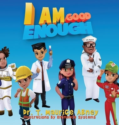 I Am Good Enough by Abney, Dr T. Maurice