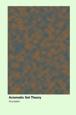 Axiomatic Set Theory by Eggbert, Doug