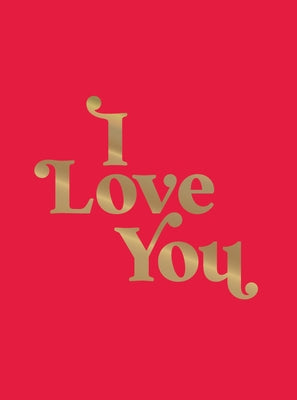 I Love You: Romantic Quotes for the One You Love by Summersdale Publishers