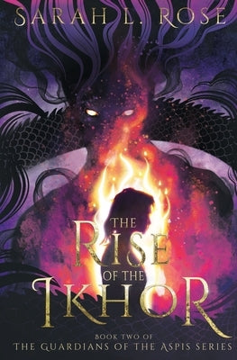 The Rise of the Ikhor by Rose, Sarah L.