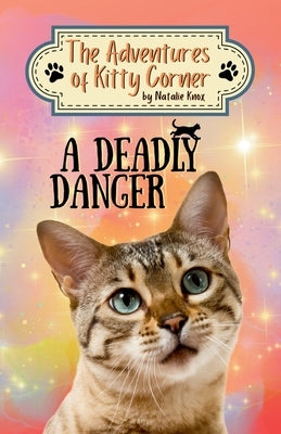 A Deadly Danger: The Adventures of Kitty Corner Book 3 by Knox, Natalie