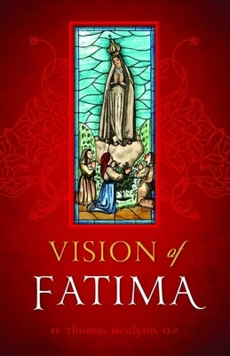 Vision of Fatima by McGlynn, Fr Thomas