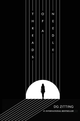 Threads of a Needle: A Mind-Bending Sci-Fi Journey through Dimensional Probabilities by Zitting, Dg