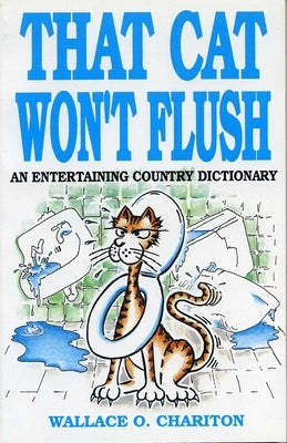 That Cat Won't Flush by Chariton, Wallace O.