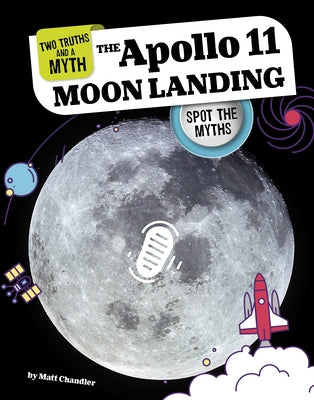 The Apollo 11 Moon Landing: Spot the Myths by Chandler, Matt