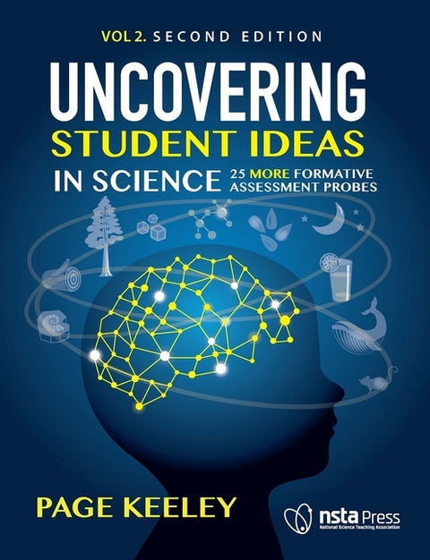 Uncovering Student Ideas in Science, Volume 2: 25 More Formative Assessment Probes by Keeley, Page