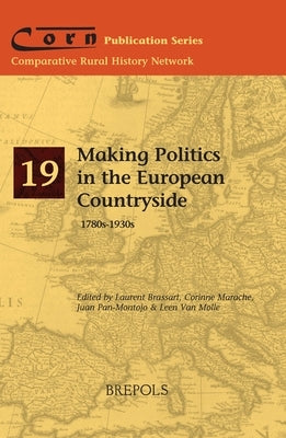 Making Politics in the European Countryside, 1780s-1930s by Brassart, Laurent