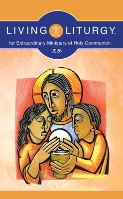 Living Liturgy(tm) for Extraordinary Ministers of Holy Communion: Year a (2026) by Various