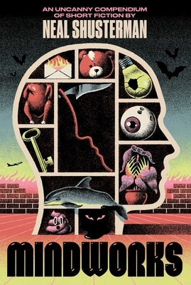 Mindworks: An Uncanny Compendium of Short Fiction by Shusterman, Neal