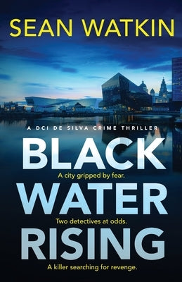 Black Water Rising: A tense and gripping Liverpool crime thriller by Watkin, Sean
