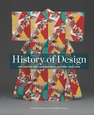 History of Design: Decorative Arts and Material Culture, 1400-2000 by Kirkham, Pat