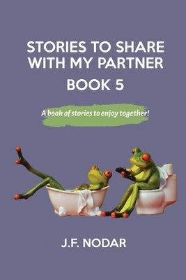 Stories to Share With My Partner Book 5 by Nodar, JosÃ© F.