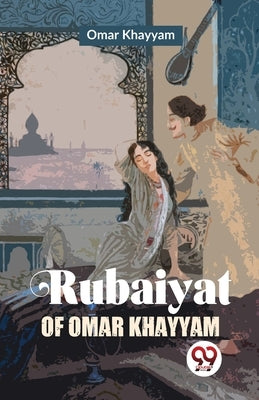 Rubaiyat Of Omar Khayyam by Khayyam, Omar