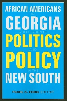 African Americans in Georgia: A Reflection of Politics and Policy in the New South by Ford, Pearl K.