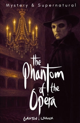 The Phantom of the Opera by LeRoux, Gaston