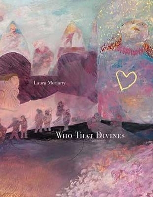 Who That Divines by Moriarty, Laura