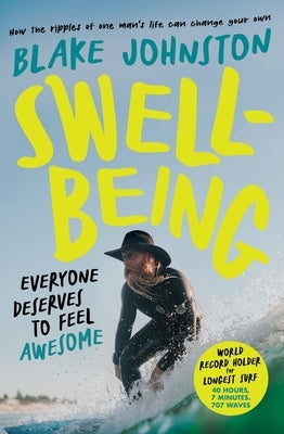 Swell-Being: Everyone Deserves to Feel Awesome by Johnston, Blake