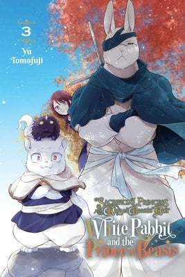 Sacrificial Princess and the King of Beasts Heir: White Rabbit and the Prince of Beasts, Vol. 3: Volume 3 by Tomofuji, Yu