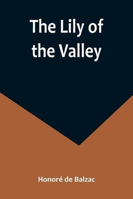 The Lily of the Valley by de Balzac, HonorÃ©