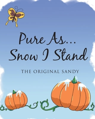 Pure As... Snow I Stand by Sandy, The Original