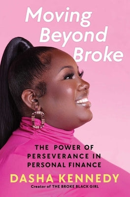 Moving Beyond Broke: The Power of Perseverance in Personal Finance by Kennedy, Dasha