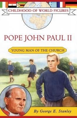 Pope John Paul II: Young Man of the Church by Stanley, George E.
