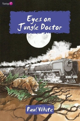Eyes on Jungle Doctor by White, Paul